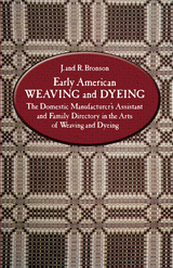 Early American Weaving and Dyeing -  J. and R. Bronson