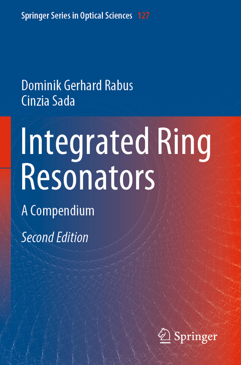 Integrated Ring Resonators - Dominik Gerhard Rabus, Cinzia Sada