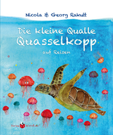 Die kleine Qualle Quasselkopp auf Reisen - Rakutt, Nicola; Rakutt, Georg