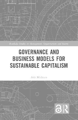 Governance and Business Models for Sustainable Capitalism - Atle Midttun