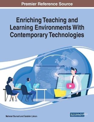 Enriching Teaching and Learning Environments With Contemporary Technologies - 