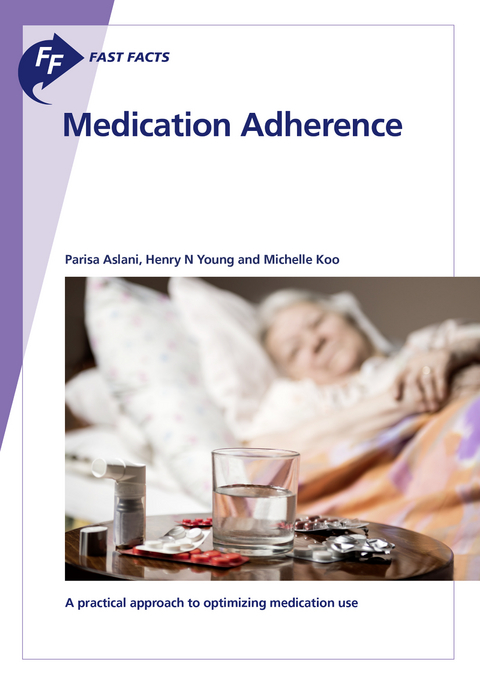 Fast Facts: Medication Adherence - Parisa Aslani, Henry N. Young, Michelle Koo