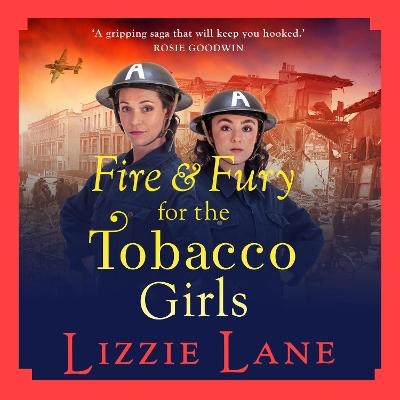 Fire and Fury for the Tobacco Girls -  Lizzie Lane