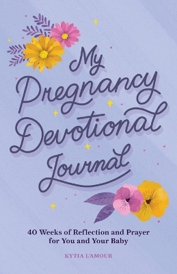 My Pregnancy Devotional Journal - Kytia L'Amour