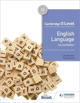 Cambridge O Level English Language Second edition - John Reynolds, Patricia Acres