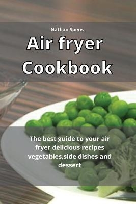 Air Fryer Cookbook - Nathan Spens