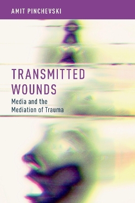 Transmitted Wounds - Amit Pinchevski