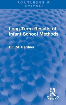 Long Term Results of Infant School Methods - D.E.M. Gardner