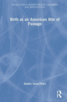 Birth as an American Rite of Passage - Robbie Davis-Floyd