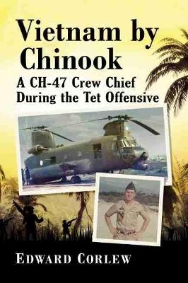 Vietnam by Chinook - Edward Corlew