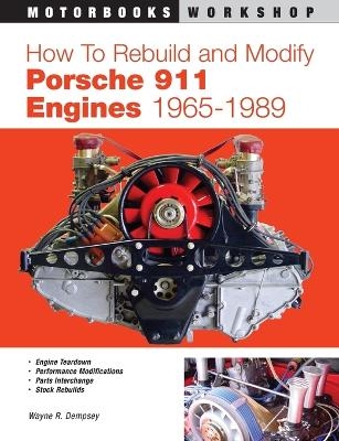 How to Rebuild and Modify Porsche 911 Engines 1965-1989 - Wayne R. Dempsey