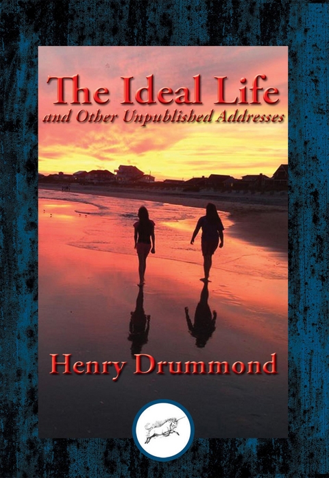 Ideal Life and Other Unpublished Addresses -  Henry Drummond