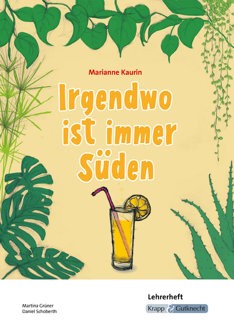 Irgendwo ist immer Süden – Marianne Kaurin – Lehrerheft - Martina Grüner, Daniel Schoberth