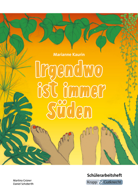 Irgendwo ist immer Süden – Marianne Kaurin – Schülerarbeitsheft - Martina Grüner, Daniel Schoberth