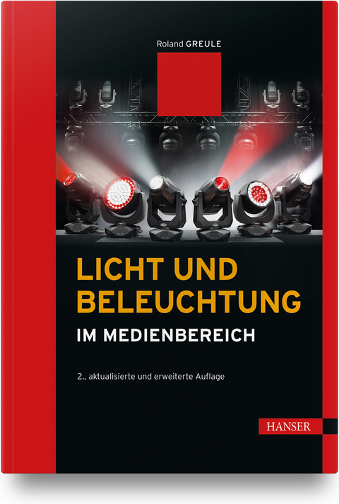 Licht und Beleuchtung im Medienbereich - Roland Greule