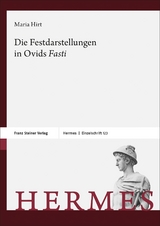 Die Festdarstellungen in Ovids „Fasti“ - Maria Hirt