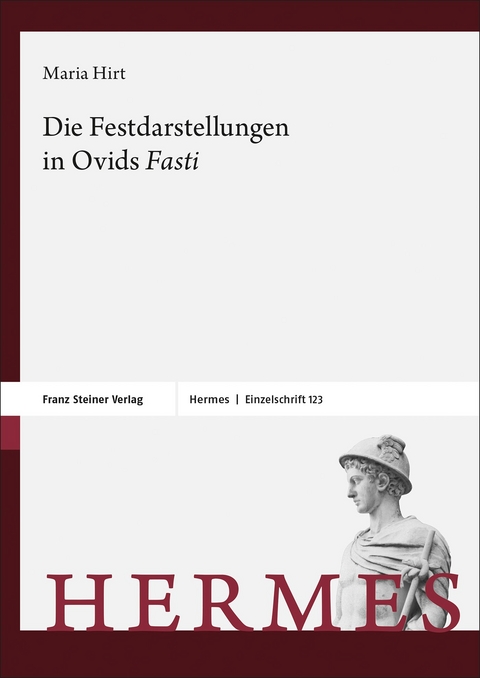 Die Festdarstellungen in Ovids „Fasti“ - Maria Hirt