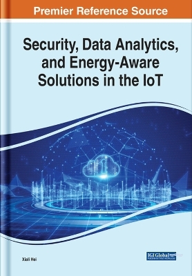 Security, Data Analytics, and Energy-Aware Solutions in the IoT - 