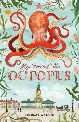 My Friend the Octopus - Lindsay Galvin