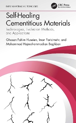 Self-Healing Cementitious Materials - Ghasan Fahim Huseien, Iman Faridmehr, Mohammad Hajmohammadian Baghban