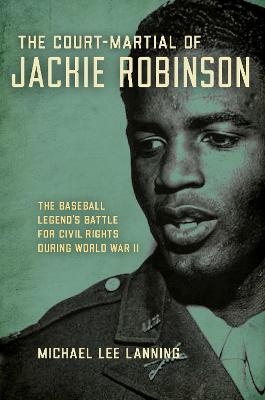 The Court-Martial of Jackie Robinson - Michael Lee Lanning