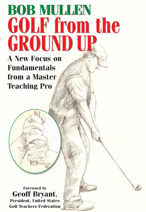 Golf from the Ground Up -  Bob Mullen