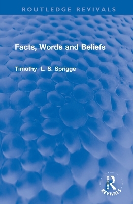 Facts, Words and Beliefs - Timothy L.S. Sprigge