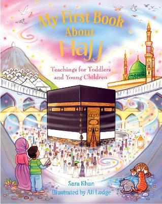 My First Book About Hajj - Sara Khan