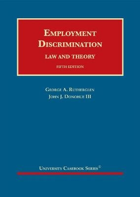 Employment Discrimination - George A. Rutherglen, John J. Donohue III