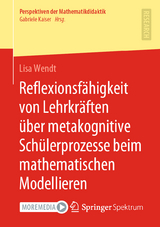 Reflexionsfähigkeit von Lehrkräften über metakognitive Schülerprozesse beim mathematischen Modellieren - Lisa Wendt