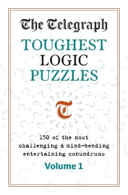 The Telegraph Toughest Logic Puzzles -  Telegraph Media Group Ltd