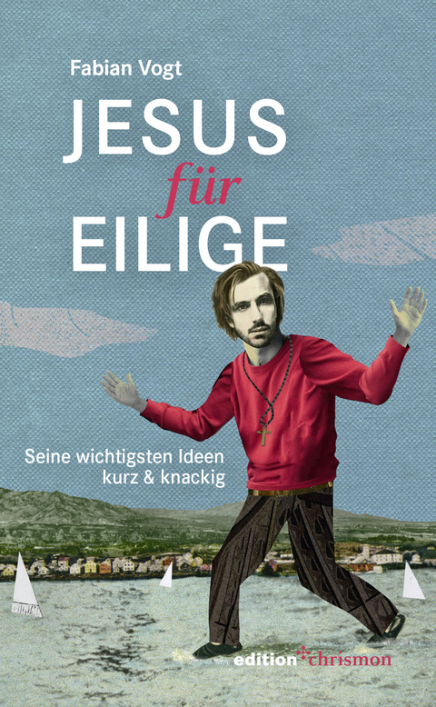 Jesus für Eilige - Fabian Vogt