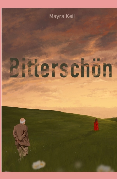 Bitterschön - Mayra Keil