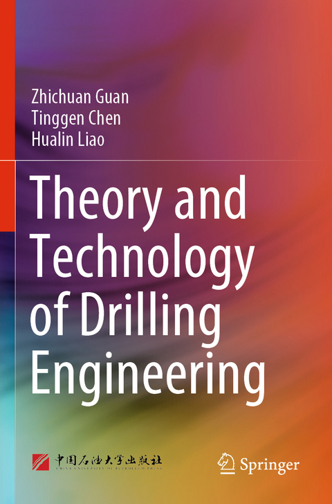 Theory and Technology of Drilling Engineering - Zhichuan Guan, Tinggen Chen, Hualin Liao