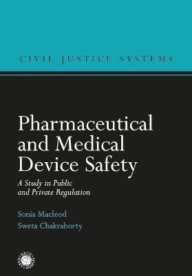 Pharmaceutical and Medical Device Safety - Sonia Macleod, Sweta Chakraborty