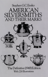 American Silversmiths and Their Marks -  Stephen G. C. Ensko