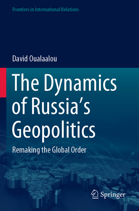 The Dynamics of Russia’s Geopolitics - David Oualaalou