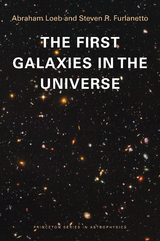 The First Galaxies in the Universe - Abraham Loeb, Steven R. Furlanetto