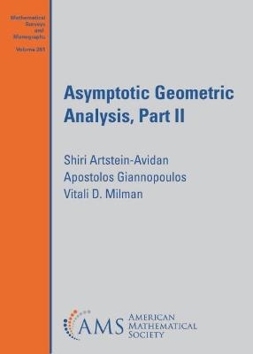 Asymptotic Geometric Analysis, Part II - Shiri Artstein-Avidan, Apostolos Giannopoulos, Vitali D. Milman