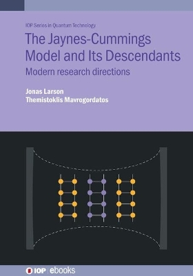 The Jaynes–Cummings Model and Its Descendants - Jonas Larson, Themistoklis Mavrogordatos