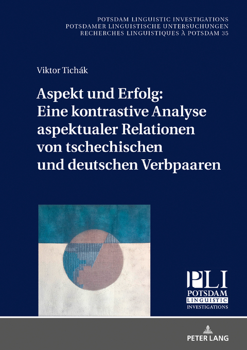 Aspekt und Erfolg: Eine kontrastive Analyse aspektualer Relationen von tschechischen und deutschen Verbpaaren - Viktor Tichák