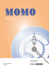 Momo – Michael Ende – Lehrerheft - Dr. Heddrich, Gesine; Sens, Vera; Biedermann, Julia