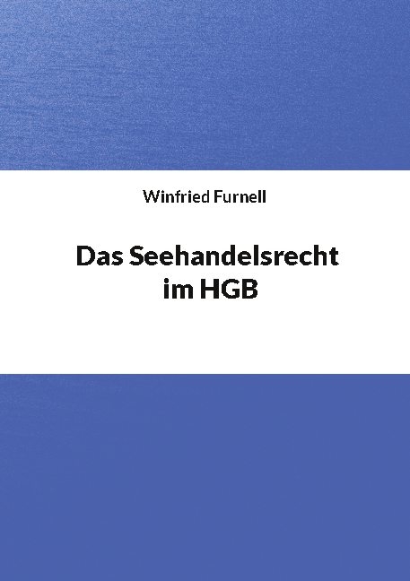 Das Seehandelsrecht im HGB - Winfried Furnell