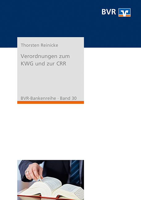 Verordnungen zum KWG und zur CRR - Thorsten Reinicke