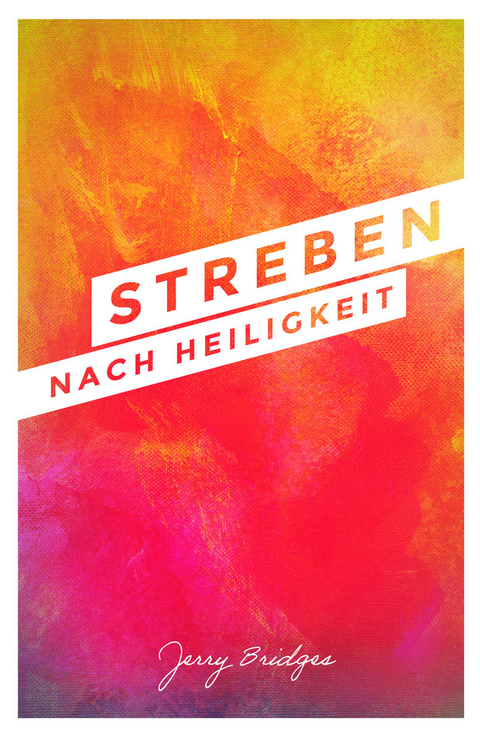 Streben nach Heiligkeit - Jerry Bridges