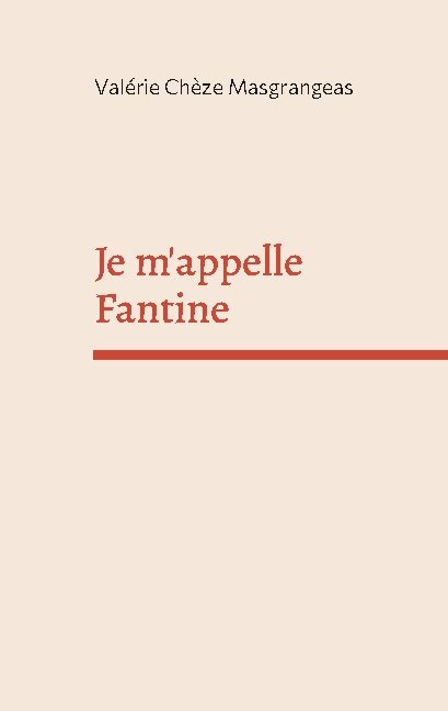 Je m'appelle Fantine - Valérie Chèze Masgrangeas