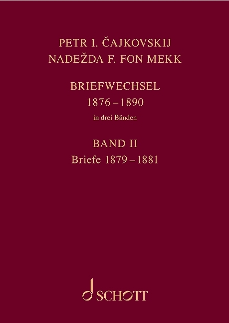 P. I. Tschaikowsky und N. von Meck / Petr I. Cajkovskij und Nadezda F. fon Mekk. Briefwechsel in drei Bänden. Band 2: Briefe 1879-1881 - Peter Iljitsch Tschaikowsky, Nadezhda von Meck