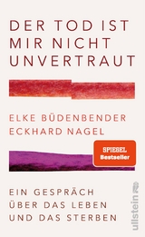 Der Tod ist mir nicht unvertraut - Elke Büdenbender, Eckhard Nagel