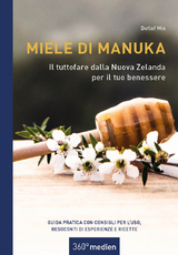 Miele di Manuka - Il tuttofare dalla Nuova Zelanda per il tuo benessere - Detlef Mix