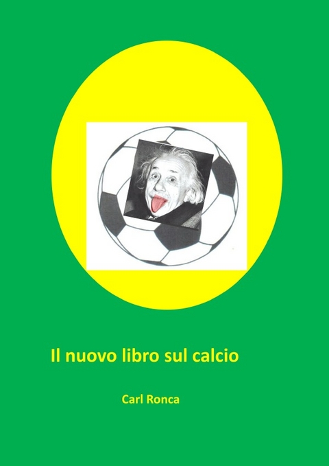 Il nuovo libro sul calcio - Carl Ronca